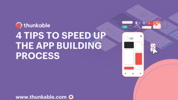 4 tips to speed up app building process blog title card thunkable