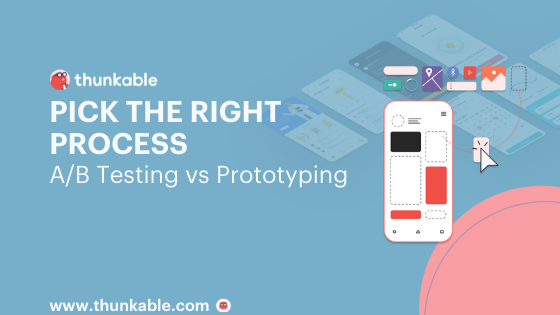 pick the right process ab testing vs prototyping blog title card thunkable