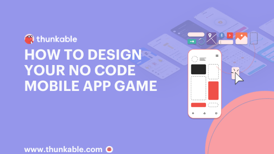 how to design a game app blog title card thunkable no code mobile app app builder