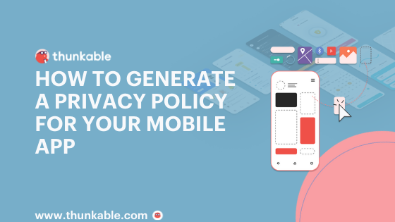 generate a privacy policy for mobile app blog title card thunkable