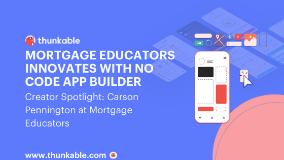 mortgage educators uses thunkable for no code app creation